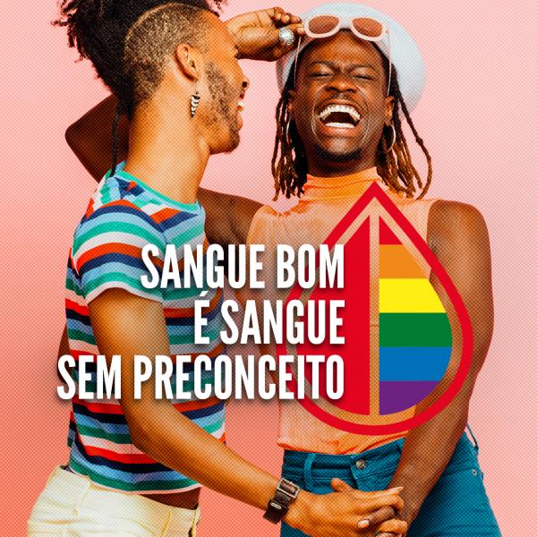 A imagem mostra dois homens negros de mãos dadas e o texto "sangue bom é sangue sem preconceito" ao lado das cores do arco-íris.